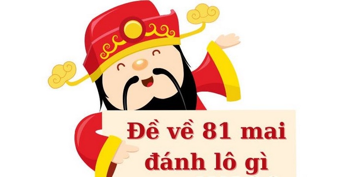 đề về 81 mai đánh lô gì