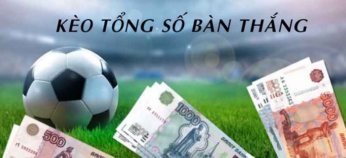 kèo tổng số bàn thắng