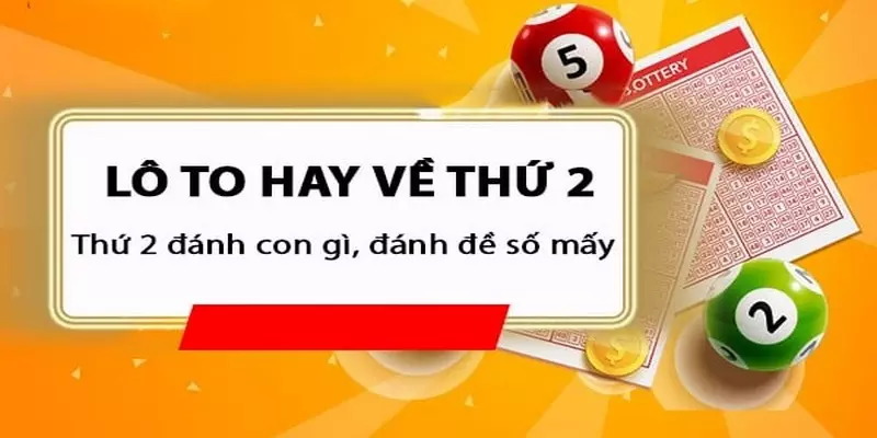 Thứ 2 Đánh Lô Con Gì? Bắt Số Chuẩn Dựa Vào Ngày Thứ 2