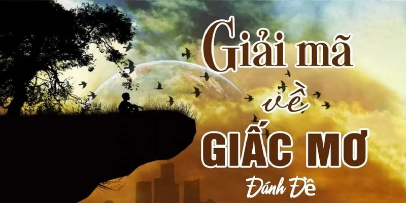 Giải mã giấc mơ thứ 3 đề về con gì?